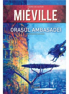 Orasul Ambasadei - China Mieville | Paladin [cartonata]