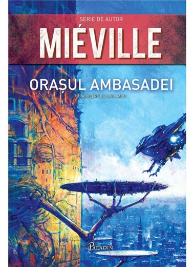 Orasul Ambasadei - China Mieville | Paladin [cartonata]
