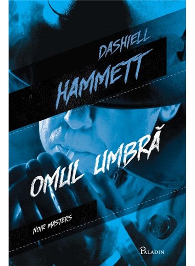 Omul umbra - Dashiell Hammett | Paladin [cartonata]
