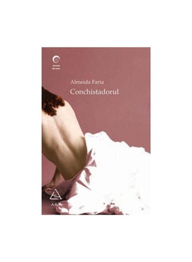 Conchistadorul - Almeida Faria | Editura Art [necartonata]