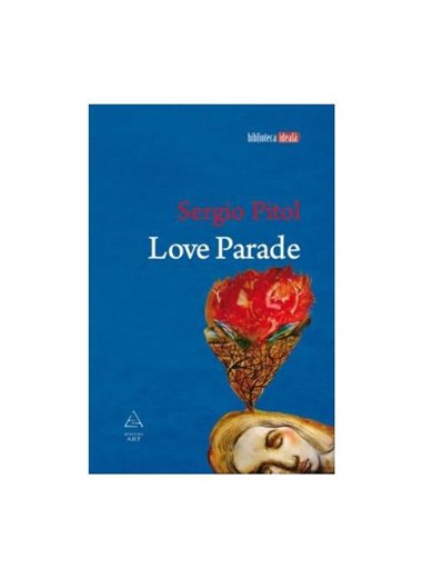 Love Parade - Sergio Pitol | Editura Art [necartonata]