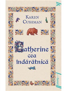 Catherine cea indaratnica - Karen Cushman | Young Art [necartonata]