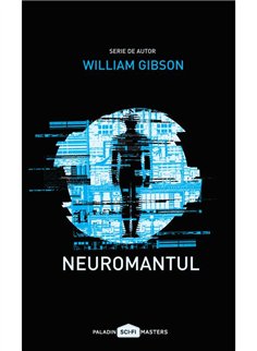 Neuromantul - William Gibson | Paladin [necartonata]