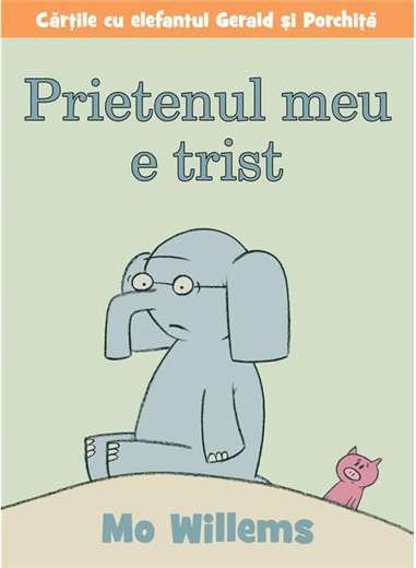 Prietenul meu e trist - Mo Willems | Vlad si Cartea cu Genius [cartonata]