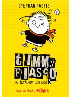 Timmy Fiasco 3. Ne intalnim din nou - Stephan Pastis | Arthur [cartonata]
