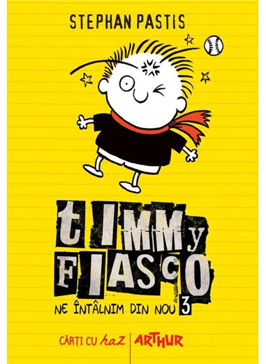 Timmy Fiasco 3. Ne intalnim din nou - Stephan Pastis | Arthur [cartonata]