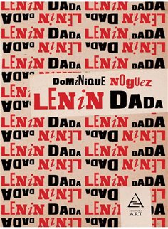 Lenin Dada - Dominique Noguez | Editura Art [necartonata]