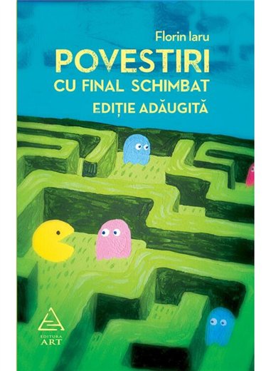 Povestiri cu final schimbat - Florin Iaru | Editura Art [necartonata]