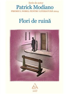 Flori de ruina - Patrick Modiano | Editura Art [cartonata]