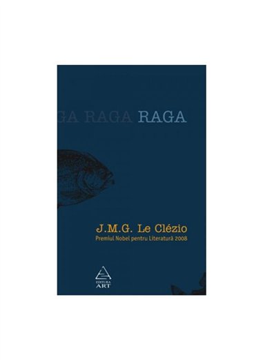 Raga. Apropierea continentului invizibil - Le Clezio | Editura Art [cartonata]