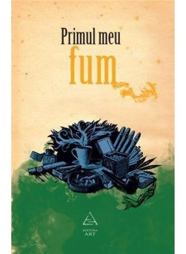Primul meu fum - Andra Matzal (coord.) | Editura Art [necartonata]