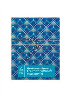 O istorie culturala a insomniei - Eluned Summers-Bremner | Editura Art [necartonata]