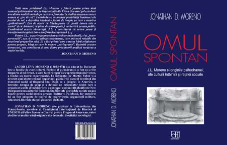 Omul spontan - Jacob Levy Moreno si originile psihodramei - Jonathan D. Moreno | Hasefer.