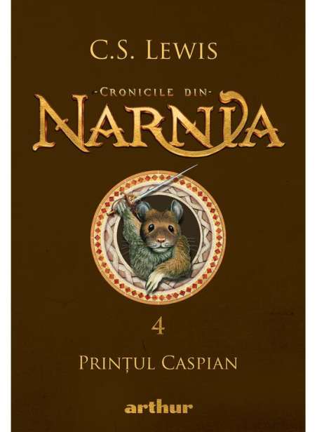 Cronicile din Narnia 4. Prințul Caspian - C.S. Lewis | Editura Arthur