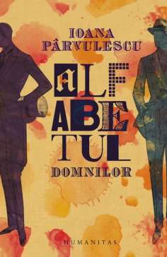Alfabetul domnilor - Ioana Parvulescu | Humanitas