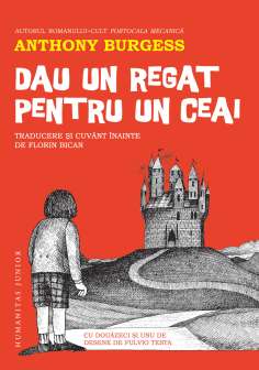 Dau un regat pentru un ceai - Anthony Burgess | Humanitas...