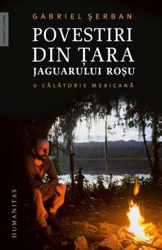 Povestiri din tara jaguarului rosu - Gabriel Serban |...