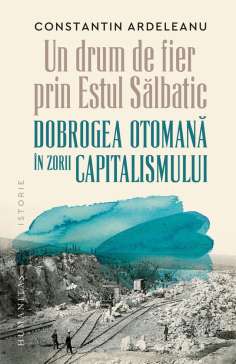 Un drum de fier prin Estul Salbatic - Constantin...