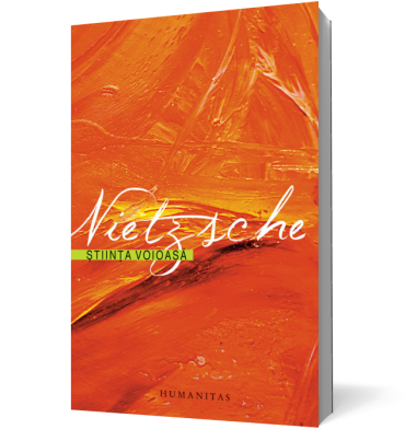 Stiinta voioasa - Friedrich Nietzsche | Humanitas
