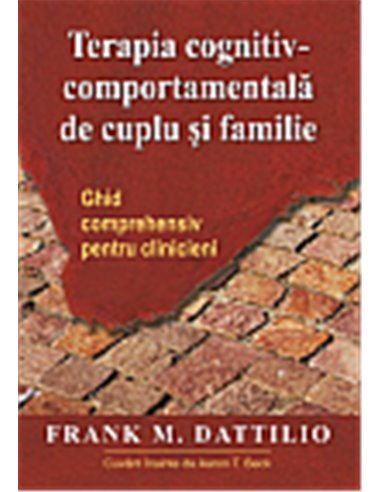 Terapia cognitiv-comportamentală de cuplu și familie - Frank M. Dattilio | RTS