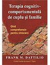 Terapia cognitiv-comportamentală de cuplu și familie - Frank M. Dattilio | RTS