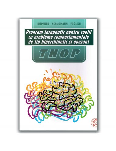 Program terapeutic pentru copiii cu probleme comportamentale de tip hiperchinetic si opozant (THOP) + CD - Manfred Dopfner | RTS