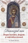 Dumnezeul meu. Despre incredere, dragoste si viata duhovniceasca - Vol. 2 | Editura Sophia