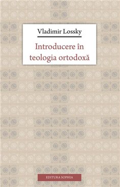 Introducere in teologia ortodoxa | Editura Sophia