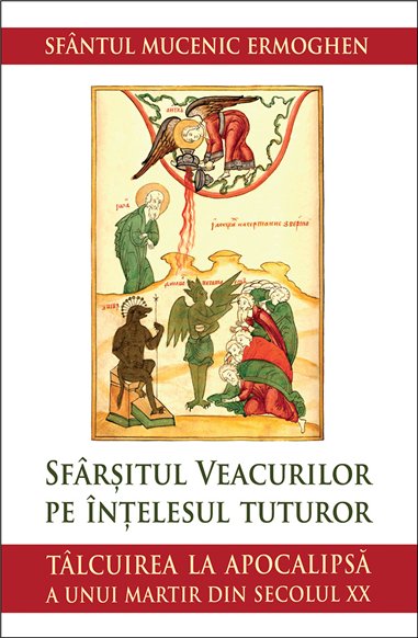 Sfarsitul veacurilor pe intelesul tuturor. Talcuirea la Apocalipsa a unui martir din secolul XX | Editura Sophia