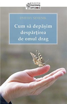 Cum sa depasim despartirea de omul drag | Editura Sophia
