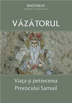 Vazatorul - Viata si petrecerea Prorocului Samuil | Editura Sophia