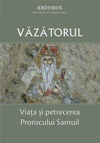 Vazatorul - Viata si petrecerea Prorocului Samuil | Editura Sophia