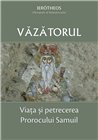 Vazatorul - Viata si petrecerea Prorocului Samuil | Editura Sophia