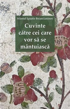 Cuvinte catre cei care vor sa se mantuiasca | Editura Sophia