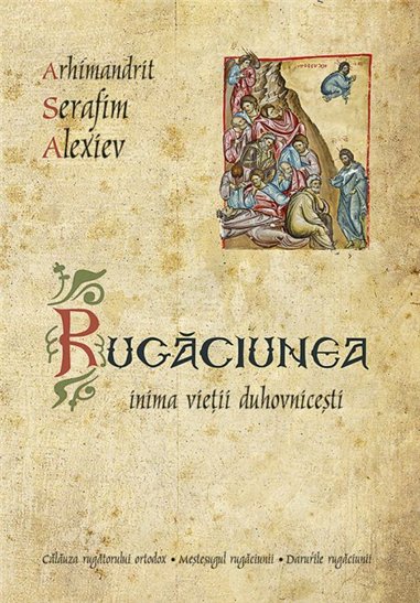 Rugaciunea - inima vietii duhovnicesti | Editura Sophia