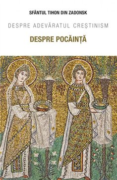 Despre pocainta. Despre adevaratul crestinism | Editura Sophia