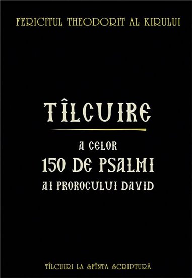 Tilcuire a celor 150 de psalmi ai Prorocului Imparat David | Editura Sophia