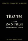 Tilcuire a celor 150 de psalmi ai Prorocului Imparat David | Editura Sophia