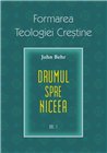 Drumul spre Niceea. Formarea Teologiei Crestine - vol. 1 | Editura Sophia