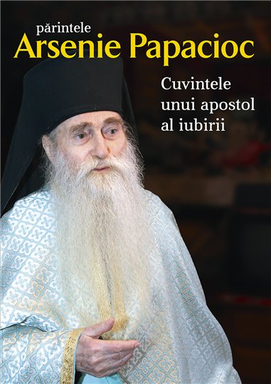 Parintele Arsenie Papacioc - Cuvintele unui apostol al iubirii | Editura Sophia