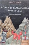 Boala si tamaduirea sufletului | Editura Sophia