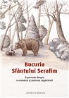 Bucuria Sfantului Serafim. O poveste despre o ursoaica si puterea rugaciunii | Editura Sophia