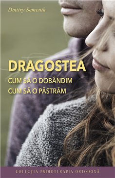 Dragostea - cum sa o dobandim, cum sa o pastram | Editura Sophia
