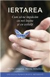 Iertarea. Cum sa ne impacam cu noi insine si cu ceilalti | Editura Sophia