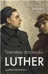 Tineretea doctorului Luther | Editura Sophia