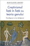 Crestinismul fata in fata cu teoria genului. Transfigurare versus desfigurare | Editura Sophia