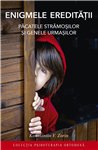 Enigmele ereditatii. Pacatele stramosilor si genele urmasilor | Editura Sophia