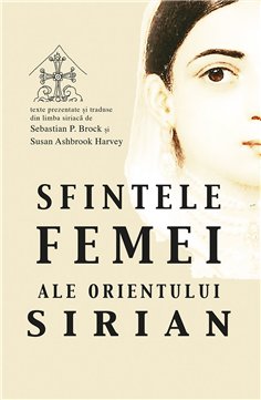 Sfintele femei ale Orientului Sirian | Editura Sophia