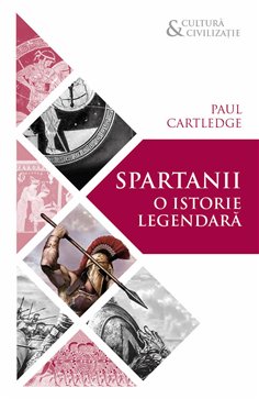 Spartanii - O istorie legendara - Paul Anthony Cartledge | Herald
