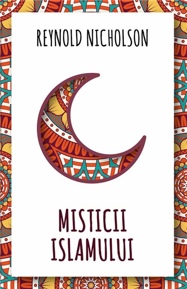 Misticii islamului - Reynold Nicholson | Herald